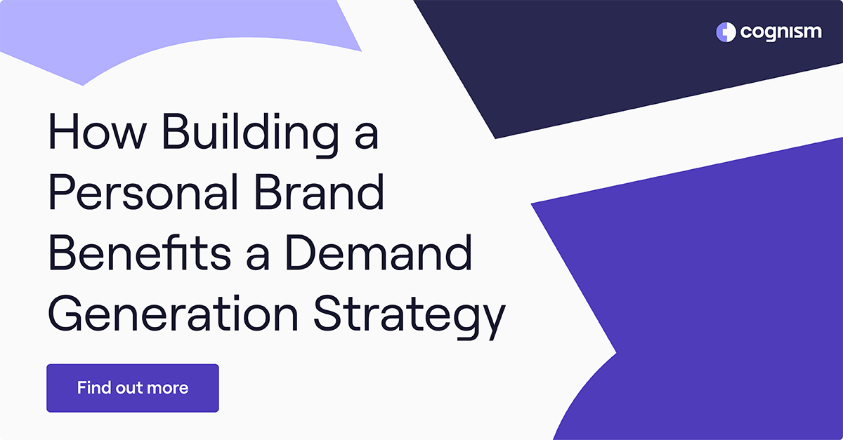 Why Building a Personal Brand Benefits a Demand Generation Strategy